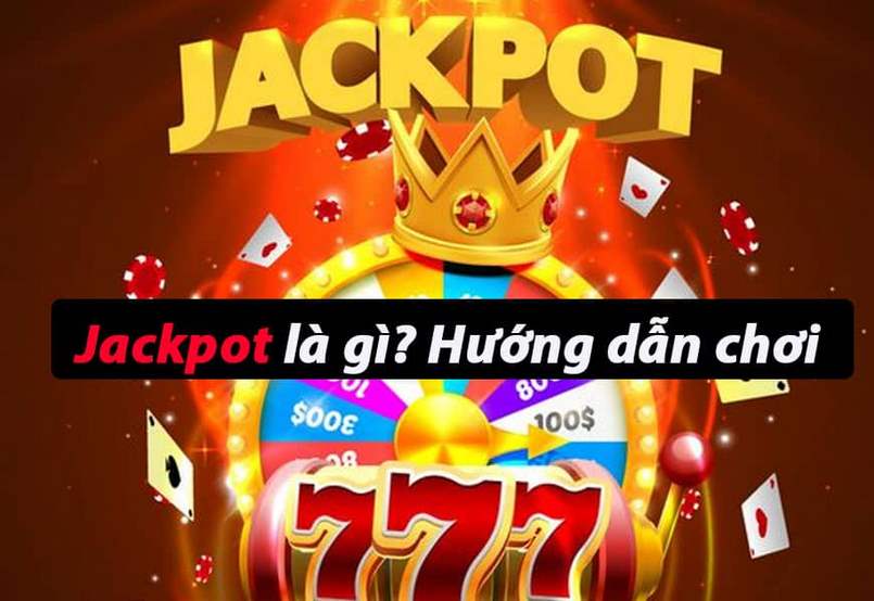 Tìm hiểu về jackpot là gì