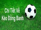 Kèo đồng banh là gì? Đôi nét tìm hiểu về kèo đồng banh