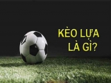 Kèo lựa là gì? Cách chơi kèo lựa trong cá cược bóng đá